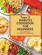Type 2 diabetes Cookbook for Beginners : All natural diabetes cookbook 