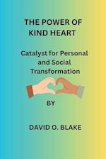 The Power of Kind Heart: Catalyst for Personal and Social Transformation 