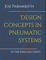 Design Concepts in Pneumatic Systems : In the English Units 