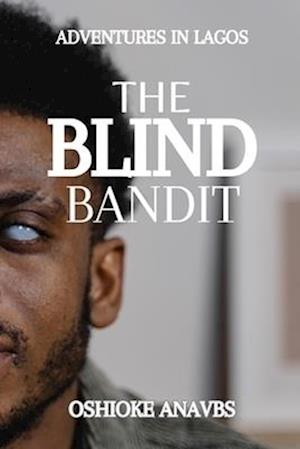 THE BLIND BANDIT: Adventures in Lagos