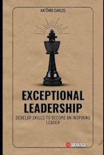 Exceptional Leadership: Develop skills to become an inspiring leader 