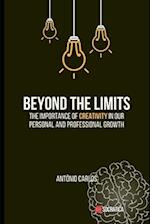 Beyond the Limits: The Importance of Creativity in Our Personal and Professional Growth 