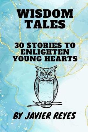 Wisdom Tales: 30 Stories to Enlighten Young Hearts