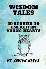 Wisdom Tales: 30 Stories to Enlighten Young Hearts 