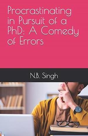 Procrastinating in Pursuit of a PhD: A Comedy of Errors