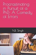 Procrastinating in Pursuit of a PhD: A Comedy of Errors 