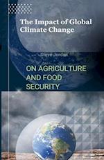 The Impact of Global Climate Change on Agriculture and Food Security: Nourishing the Future: Unveiling the Consequences of Global Climate Change for A