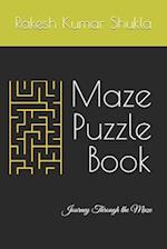 Maze Puzzle Book: Journey Through the Maze 