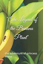 "The Legend of the Banana Plant": the adventure of princess Maria 