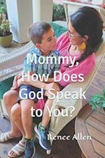 Mommy, How Does God Speak to You? 