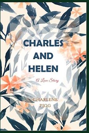 Charles and Helen: A Love Story