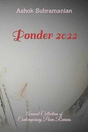 Ponder 2022: Annual Collection of Contemporary Poem Reviews