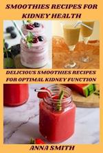 SMOOTHIES RECIPES FOR KIDNEY HEALTH: DELICIOUS SMOOTHIES RECIPES FOR OPTIMAL KIDNEY FUNCTION 