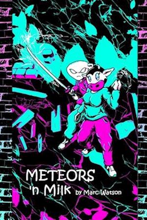 Meteors 'n Milk: A Novel Adventure