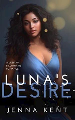 Luna's Desire: A Lesbian Billionaire Romance