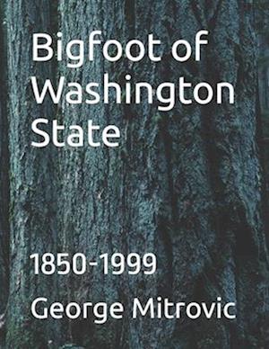 Bigfoot of Washington State: 1850-1999