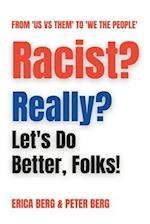 Racist? Really?: Let's Do Better, Folks! 