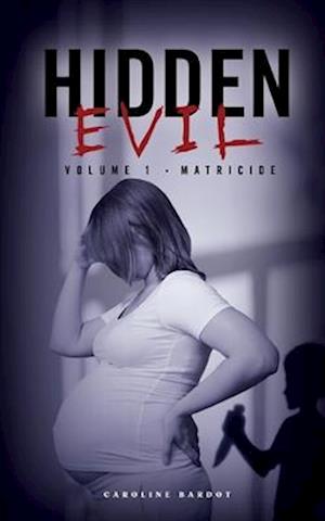 MATRICIDE: Hidden Evil : Volume 1