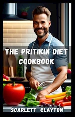 The Pritikin Diet Cookbook: Nourish Your Body with Delicious and Healthy Recipes