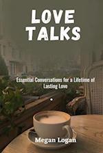 Love Talks: Essential Conversations for a Lifetime of Lasting Love 