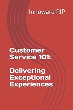 Customer Service 101: Delivering Exceptional Experiences