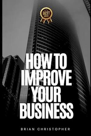 How To Improve Your Business