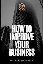 How To Improve Your Business 