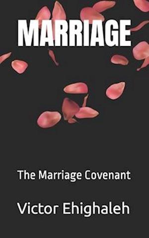 MARRIAGE: The Marriage Covenant