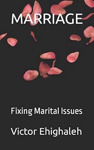 MARRIAGE: Fixing Marital Issues