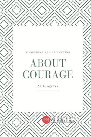 About Courage: Wandering and Reflecting