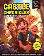 Castle Chronicles - Kids Activity Book: Adventures, Puzzles & Activities in the Medieval Times 