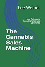 The Cannabis Sales Machine: Your Pathway to Cannabis Wholesale Dominance 