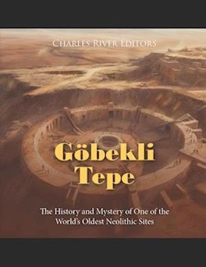 Göbekli Tepe: The History and Mystery of One of the World's Oldest Neolithic Sites