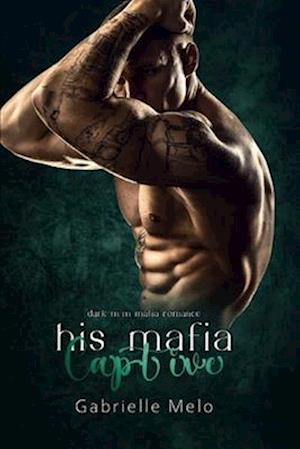 His Mafia Captive: Dark M/M Mafia Romance