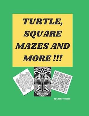 TURTLE, SQUARE MAZES AND MORE!: Fun puzzles to relax with