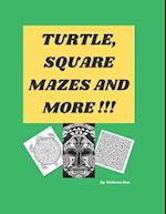 TURTLE, SQUARE MAZES AND MORE!: Fun puzzles to relax with 