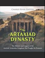 The Artaxiad Dynasty: The History and Legacy of the Ancient Armenian Kingdom that Fought the Romans 