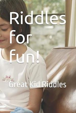 Riddles for fun!: Great Kid Riddles