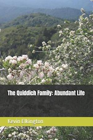 The Quiddich Family: Abundant Life