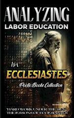 Analyzing Labor Education in Ecclesiastes: "Hard Work Under the Sun," The Lessons of Ecclesiastes 