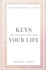 Keys to Revolutionize Your Life 