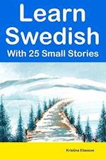 Learn Swedish With 25 Small Stories : Short Stories in Swedish and English for Intermediate Learners 