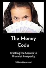 The Money Code: Cracking the Secrets to Financial Prosperity 