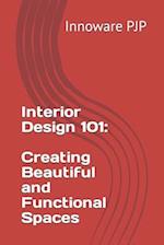 Interior Design 101: Creating Beautiful and Functional Spaces 