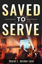 Saved to Serve 