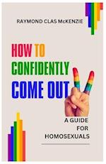How to Confidently Come Out: A Guide for Homosexuals 