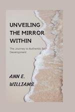 UNVEILING THE MIRROR WITHIN: The Journey to Authentic Self-Development 