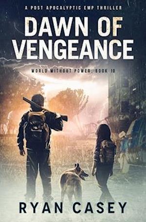 Dawn of Vengeance: A Post Apocalyptic EMP Thriller