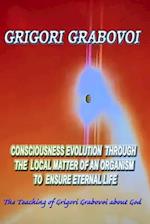 Consciousness Evolution through the Local Matter of an Organism to Ensure Eternal Life 