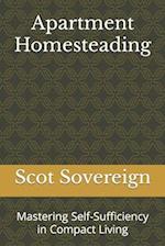 Apartment Homesteading: Mastering Self-Sufficiency in Compact Living 